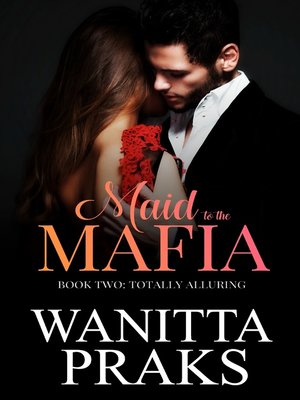 cover image of Totally Alluring: Maid to the Mafia, Book 2